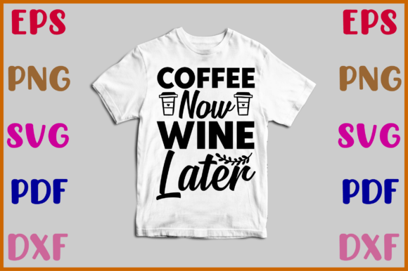 Coffee Now Wine Later Svg