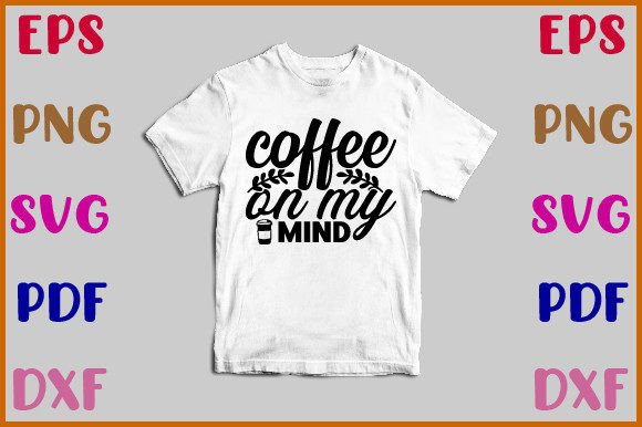 Coffee on My Mind Svg