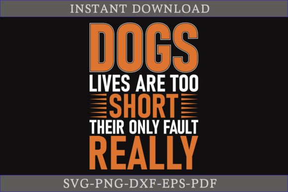 Dogs Lives Are Too Short Their Only SVG