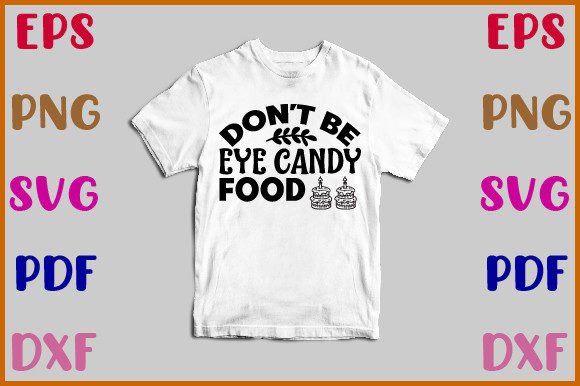 Don’t Be Eye Candy Food Svg