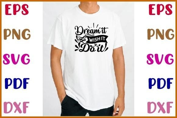 Dream It Wish It Do It - SVG Design