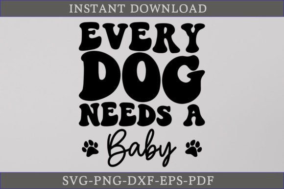 Every Dog Needs a Baby Retro SVG File