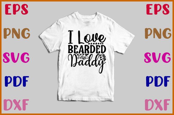 I Love Bearded Daddy Svg