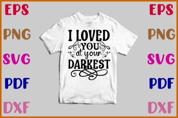 I Loved You at Your Darkest