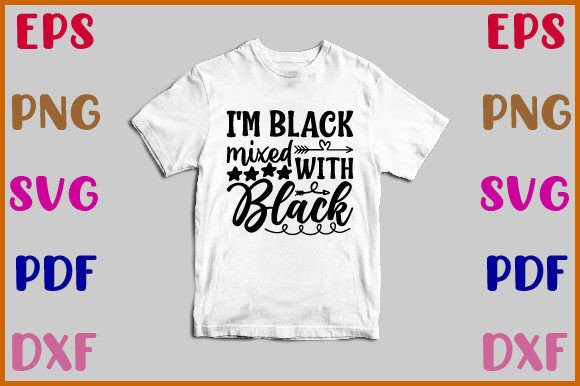 I'm Black Mixed with Black Svg
