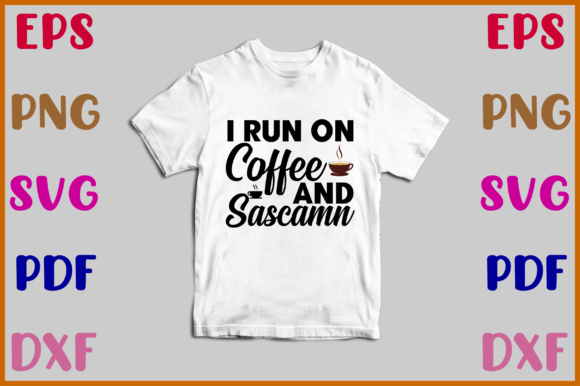 I Run on Coffee and Sascamn Svg