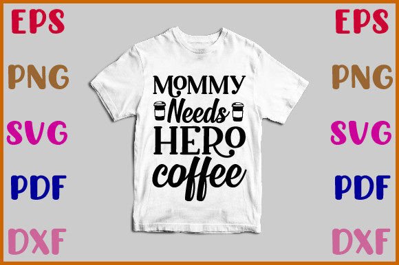 Mommy Needs Hero Coffee Svg