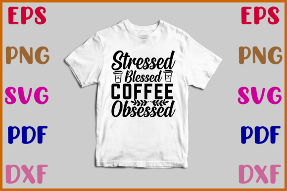 Stressed Blessed Coffee Obsessed Svg